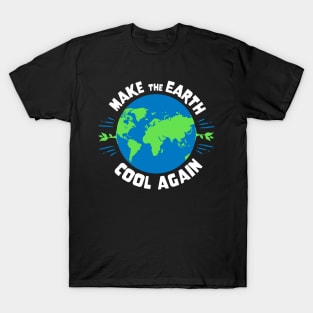 Earth Day - Make The Earth Cool Again T-Shirt